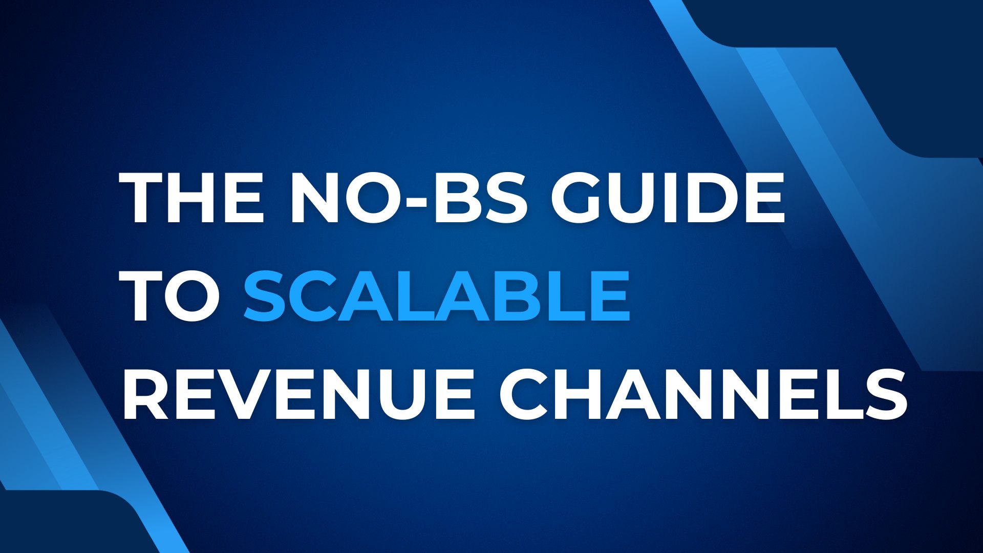 The No-BS Guide to Scalable Revenue